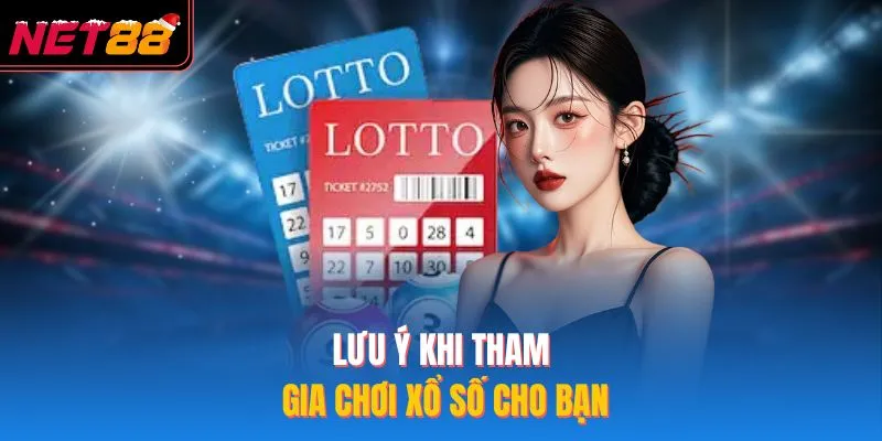 Xổ Số Miền Bắc Cực Hấp Dẫn Tại NET88, Trúng Lớn Dễ Dàng Lưu ý khi tham gia chơi xổ số cho bạn